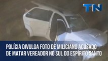 Polícia divulga foto de miliciano acusado de matar vereador no Sul do Espírito Santo