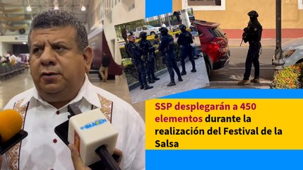 Más de 400 elementos de seguridad vigilarán el Salsa Fest 2024
