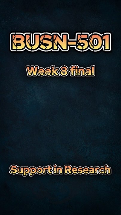 BUSN 501 Week 8 Final Paper: Mastering Research Support | Step-by-Step Guide & Tips