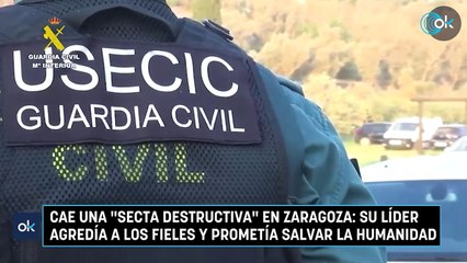 Cae una "secta destructiva" en Zaragoza: su líder agredía a los fieles y prometía salvar la humanidad