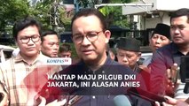 Mantap Maju Pilgub DKI Jakarta 2024, Anies Baswedan Ungkap Alasannya
