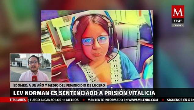Sentencia de prisión vitalicia a Lev Norman, feminicida de Lucero Yazmín