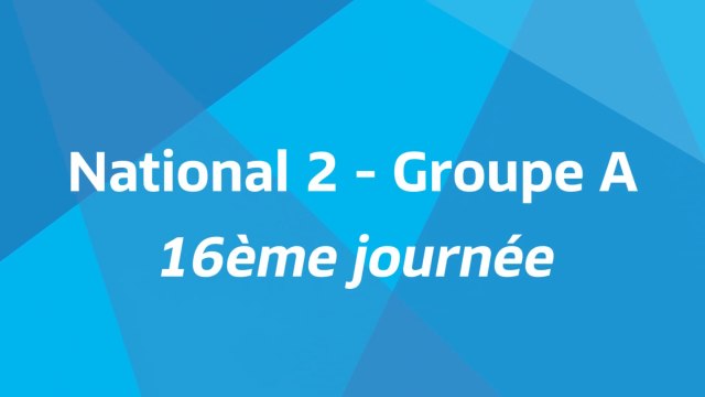 16ème journée - National 2A - Tous les buts