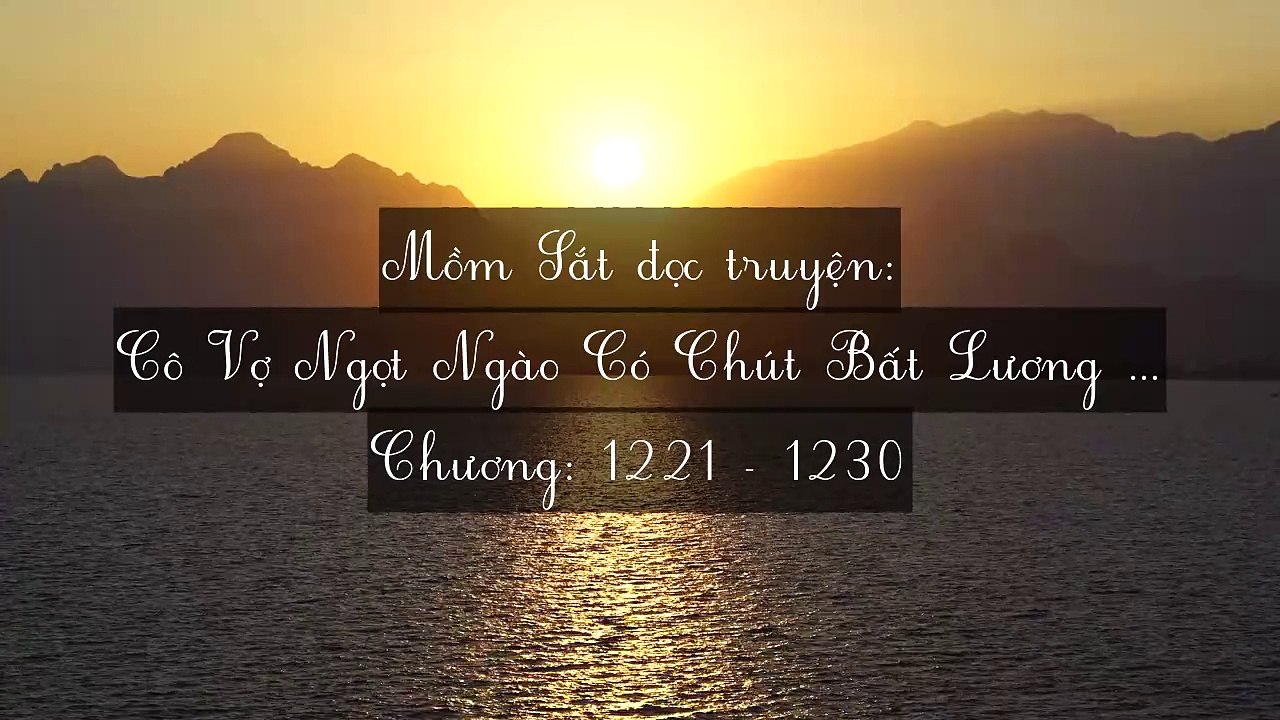 Chương 1221-1230 Cô Vợ Ngọt Ngào Có Chút Bất Lương (Vợ Mới Bất Lương Có Chút Ngọt)
