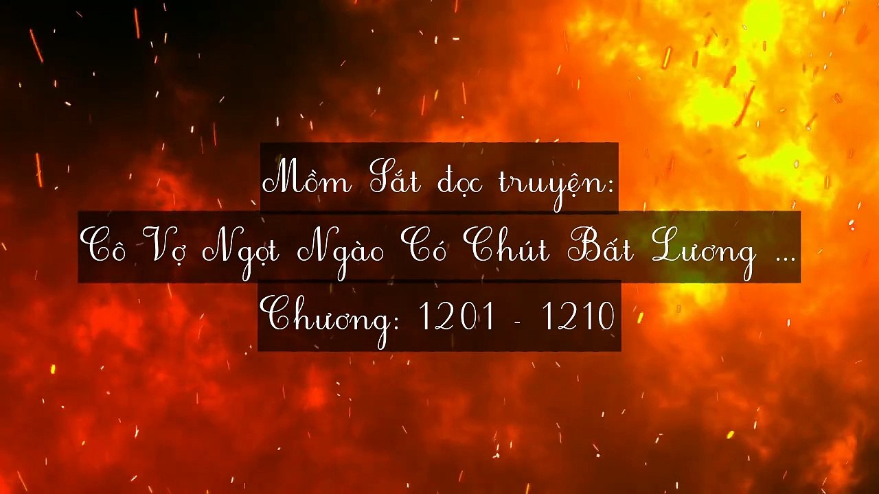 Chương 1201-1210 Cô Vợ Ngọt Ngào Có Chút Bất Lương (Vợ Mới Bất Lương Có Chút Ngọt)