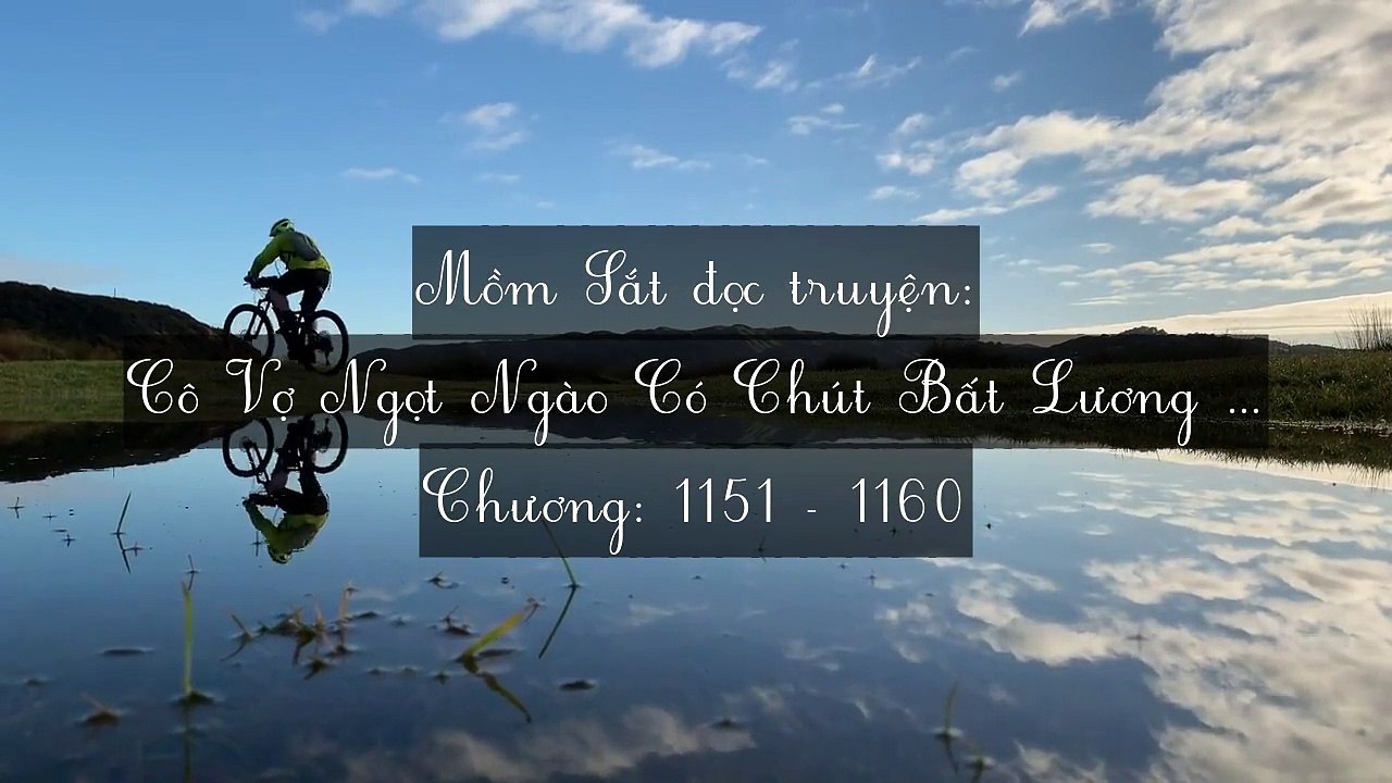 Chương 1151-1160 Cô Vợ Ngọt Ngào Có Chút Bất Lương (Vợ Mới Bất Lương Có Chút Ngọt)