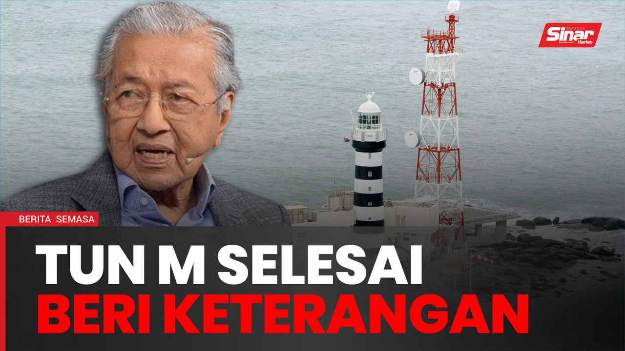 RCI Batu Puteh: Tun M selesai beri keterangan, sidang akhbar jam 3 petang