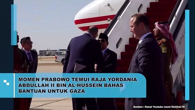 Momen Prabowo Temui Raja Yordania Abdullah II Bin Al-Hussein Bahas Bantuan Untuk Gaza