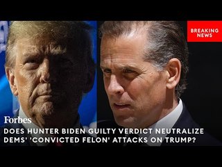 Hunter Biden Verdict: Is 'Convicted Felon' Attack On Trump Now Neutralized?