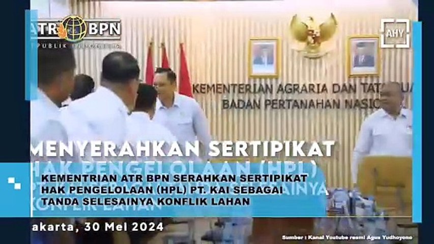 Kementerian ATR BPN Akhiri Konflik Lahan dengan Serahkan HPL ke PT KAI