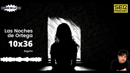 Las Noches de Ortega | 10x36 | Begoña