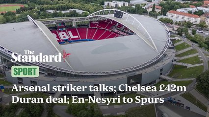Arsenal secret striker talks; Chelsea seal £42m Duran deal; En-Nesyri to Spurs; Man Utd