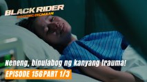 Black Rider: Neneng, binulabog ng kanyang trauma! (Full Episode 156 - Part 1/3)