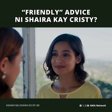 Asawa Ng Asawa Ko: “Friendly advice” ni Shaira kay Cristy? (Episode 85)