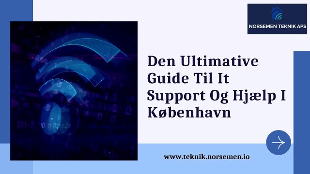 Den Ultimative Guide til It Support og Hjælp i København | Norsemen Teknik ApS