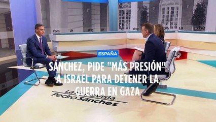 España: Sánchez quiere que la comunidad internacional "añada más presión" a Israel por la guerra en Gaza