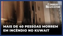MAIS DE 40 PESSOAS MORREM EM INCÊNDIO NO KUWAIT