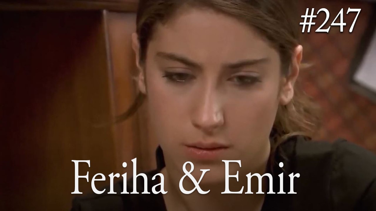 Feriha a Emir #247
