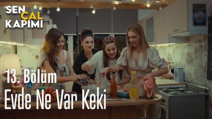Evde Ne Var Keki - Sen Çal Kapımı 13. Bölüm