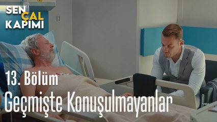 Geçmişte Konuşulmayanlar - Sen Çal Kapımı 13. Bölüm