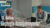 Geçmişte Konuşulmayanlar - Sen Çal Kapımı 13. Bölüm
