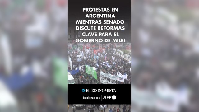 Protestas en Argentina mientras Senado discute reformas clave para el gobierno de Milei