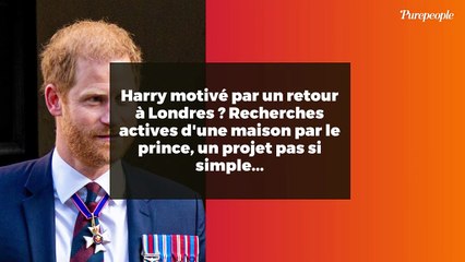 Harry motivé par un retour à Londres ? Recherches actives d'une maison par le prince, un projet pas si simple...