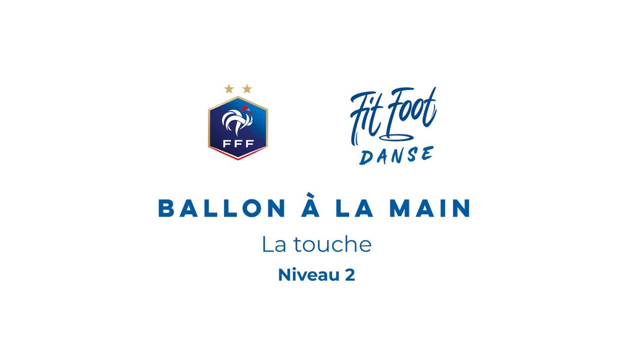 Fit Foot Danse - Ballon à la main - La touche Niveau 2
