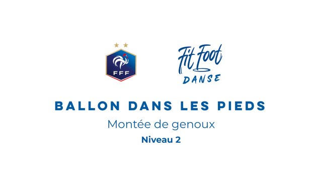 Fit Foot Danse - Ballon dans les pieds - Montée de genoux Niveau 2