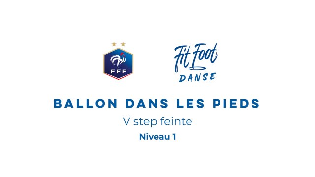Fit Foot Danse - Ballon dans les pieds - V step feinte Niveau 1