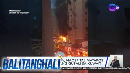 DMW: Tatlong OFW, naospital matapos masunog ang isang gusali sa Kuwait | Balitanghali
