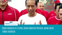 Nobar Indonesia Vs Filipina, Begini Komentar Presiden Jokowi Untuk Timnas Indonesia