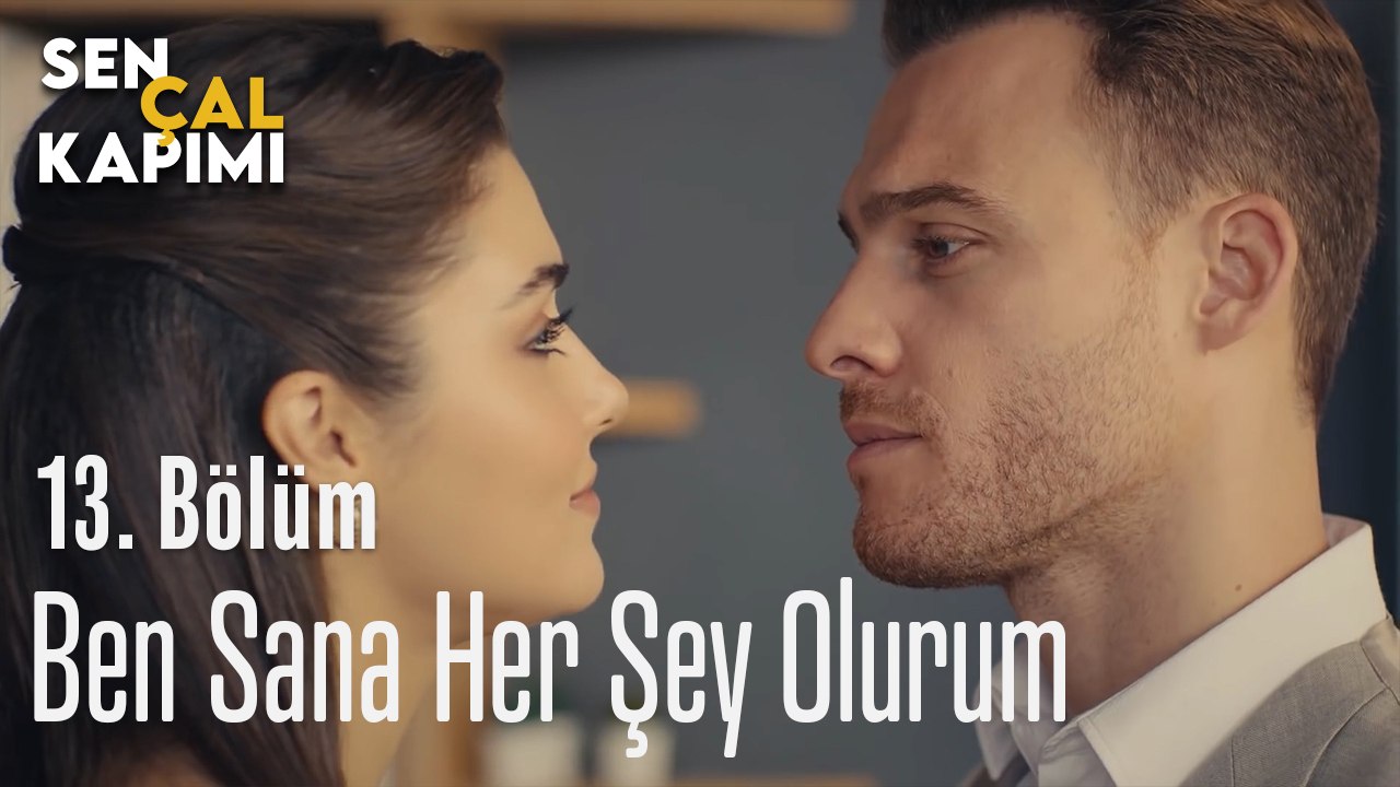 Ben Sana Her Şey Olurum - Sen Çal Kapımı 13. Bölüm