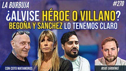 La Burbuja #270: ¿Alvise héroe o villano? Begoña y Sánchez lo tenemos claro