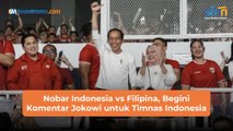 Nobar Indonesia vs Filipina, Begini Komentar Jokowi untuk Timnas Indonesia