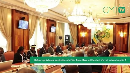 [#Reportage] Gabon : prévisions pessimistes du FMI, Ondo Ossa a-t-il eu raison trop tôt ?