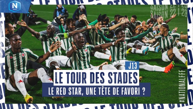 LE TOUR DES STADES #J13 : Le Red Star d'Habib Beye a-t-il une tête de favori ? (Débrief NationalFFF)