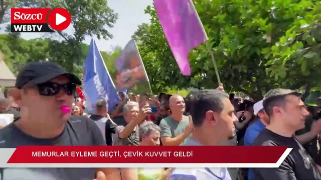 Memurlar eyleme geçti, çevik kuvvet geldi