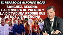 Alfonso Rojo: “Sánchez, Begoña, la censura de prensa y la dictadura progre que se nos viene encima”