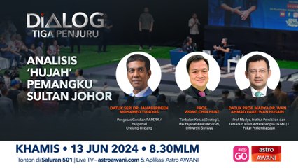 Dialog Tiga Penjuru: Analisis ‘hujah’ Pemangku Sultan Johor