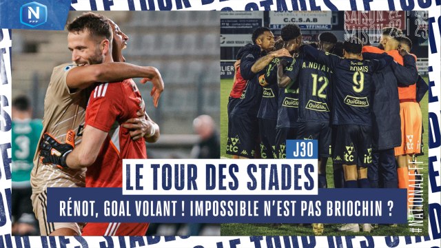 J30 | LE TOUR DES STADES : RÉNOT, GARDIEN ET BUTEUR ! IMPOSSIBLE N'EST PAS BRIOCHIN ? BORGO EN N2 !