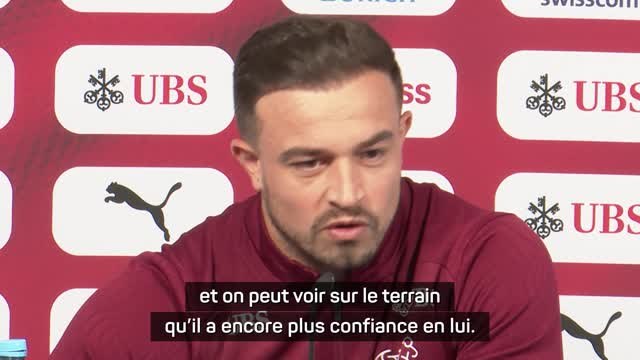 Suisse - Shaqiri : On peut voir sur le terrain que Xhaka a encore plus confiance en lui