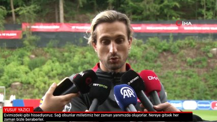 Yusuf Yazıcı: Evimizde gibi hissediyoruz