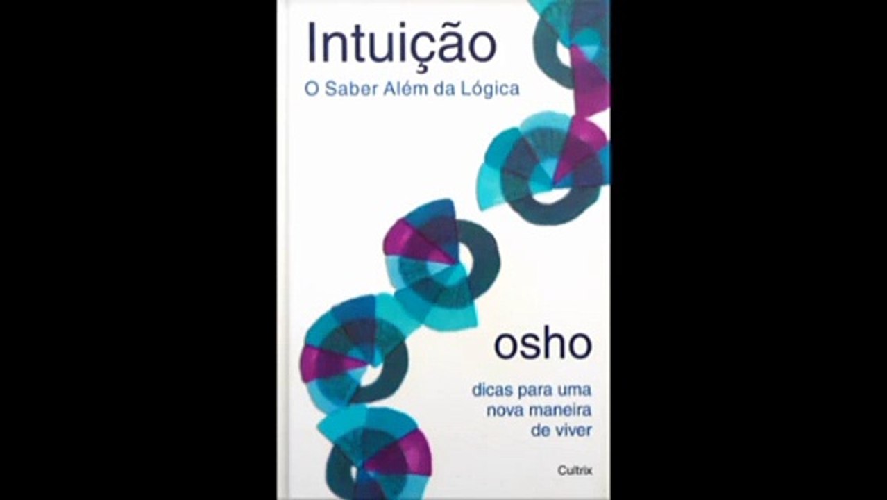 Osho | 03- Intuição: O Saber Além da Lógica- audiobook