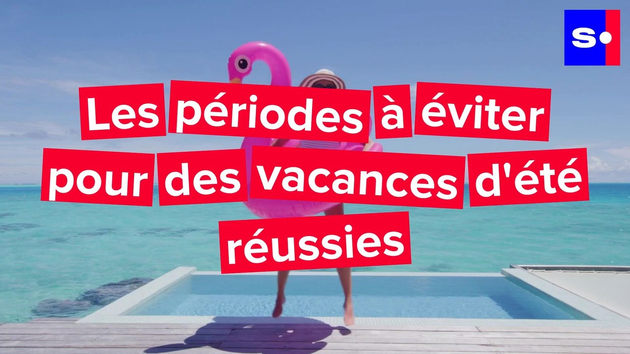 Les périodes à éviter pour des vacances d'été réussies