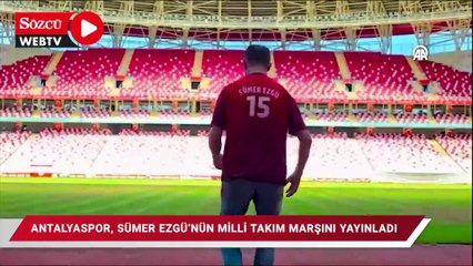 Antalyaspor, Sümer Ezgü'nün milli takım marşını yayınladı