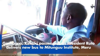Gachagua, Kindiki passengers as President Ruto delivers new bus to Mitunguu Institute, Meru