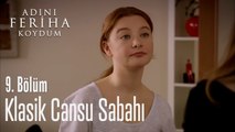 Klasik Cansu Sabahı- Adını Feriha Koydum 9. Bölüm