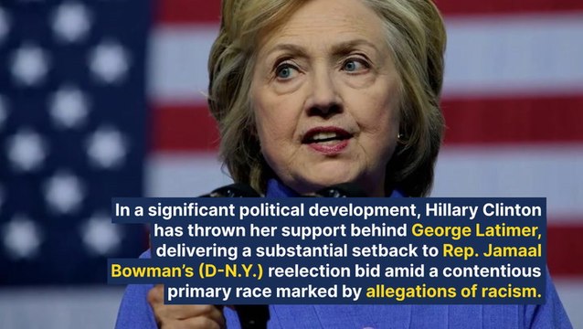 Hillary Clinton Endorses George Latimer Over NY Rep. Jamaal Bowman: 'With Trump On The Ballot, We Need Strong, Principled Democrats In Congress'