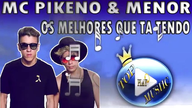 MC PIKENO E MENOR - OS MELHORES QUE TA TENDO ♪(LETRA+DOWNLOAD)♫
